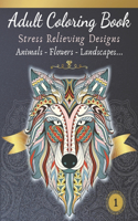 Adult Coloring Book - Stress relieving design - Animals, Flowers, Landscapes