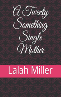 A Twenty Something Single Mother: (1 Book)