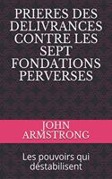 Prieres Des Delivrances Contre Les Sept Fondations Perverses