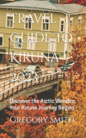 Travel Guide To Kiruna 2023