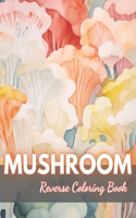 Mushroom Reverse Coloring Book