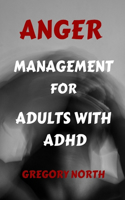 Anger Management for Adults with ADHD