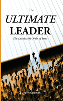 Ultimate Leader; The Leadership Style of Jesus