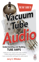 The Tab Guide to Vacuum Tube Audio: Understanding and Building Tube Amps: (Tab Electronics)