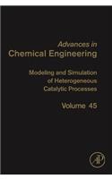 Modeling and Simulation of Heterogeneous Catalytic Processes: Volume 45