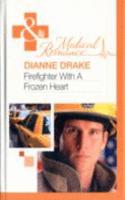 Firefighter with a Frozen Heart: (M712 Mills & Boon Hardback Medical)