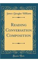 Reading Conversation Composition (Classic Reprint)