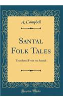 Santal Folk Tales: Translated from the Santali (Classic Reprint)