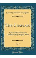 The Chaplain, Vol. 7: A Journal for Protestant Chaplains; July-August, 1950 (Classic Reprint)