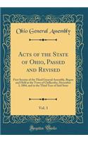 Acts of the State of Ohio, Passed and Revised, Vol. 3: First Session of the Third General Assembly, Begun and Held at the Town of Chillicothe, December 3, 1804, and in the Third Year of Said State (Classic Reprint): First Session of the Third General Assembly, Begun and Held at the Town of Chillicothe, December 3, 1804, and in the Third Year of Said State (Class