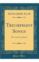 Triumphant Songs: Nos. 3 and 4 Combined (Classic Reprint)