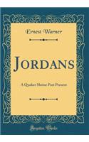 Jordans: A Quaker Shrine Past Present (Classic Reprint)