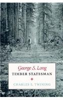 George S.Long, Timber Statesman