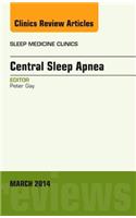 Central Sleep Apnea, an Issue of Sleep Medicine Clinics