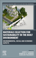 Materials Selection for Sustainability in the Built Environment: Environmental, Social and Economic Aspects (Woodhead Publishing Series in Civil and Structural Engineering)