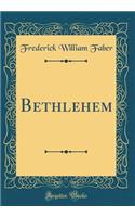 Bethlehem (Classic Reprint)