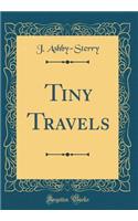 Tiny Travels (Classic Reprint)