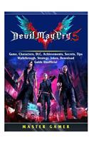 Devil May Cry 5 V Game, Characters, DLC, Achievements, Secrets, Tips, Walkthrough, Strategy, Jokes, Download, Guide Unofficial