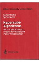 Hypercube Algorithms: With Applications to Image Processing and Pattern Recognition(Bilkent University Lecture Series)