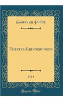 Theater-Erinnerungen, Vol. 1 (Classic Reprint)