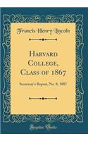Harvard College, Class of 1867: Secretary's Report, No. 8, 1887 (Classic Reprint)