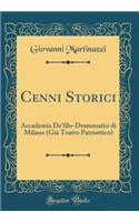 Cenni Storici: Accademia De'filo-Drammatici Di Milano (Già Teatro Patriottico) (Classic Reprint)