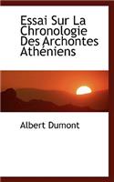 Essai Sur La Chronologie Des Archontes Atheniens: (English)