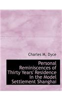 Personal Reminiscences of Thirty Years' Residence in the Model Settlement Shanghai
