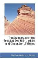 Ten Discourses on the Principal Events in the Life and Character of Moses