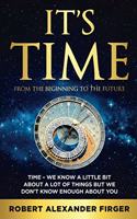 It's Time: From The Beginning To The Future