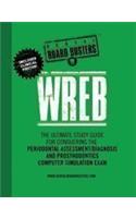 Wreb: The Ultimate Study Guide for Conquering the Periodontal Assessment/Diagnosis and Prosthodontics Computer Simulation Exam: The Ultimate Study Guide for Conquering the Periodontal Assessment/Diagnosis and Prosthodontics Computer Simulation Exam