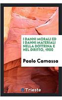 I Danni Morali Ed I Danni Materiali Nella Dottrina E Nel Diritto, 1900