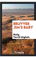 Bruvver Jim's Baby