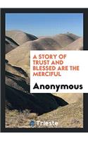 A Story of Trust and Blessed are the Merciful