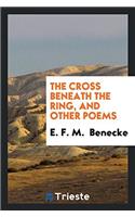 The Cross Beneath the Ring, and Other Poems