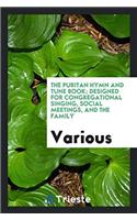 The Puritan Hymn and Tune Book; Designed for Congregational Singing, Social Meetings, and the Family