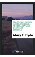 Practical Lessons in Use of English, for Primary and Grammar Schools