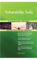 Vulnerability Tools A Complete Guide - 2019 Edition