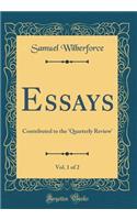 Essays, Vol. 1 of 2: Contributed to the 'Quarterly Review' (Classic Reprint)