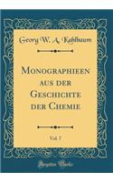 Monographieen aus der Geschichte der Chemie, Vol. 7 (Classic Reprint)