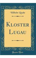 Kloster Lugau (Classic Reprint)