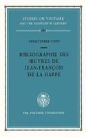 Bibliographie Des Oeuvres de Jean-Francois de la Harpe
