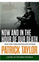 Now and in the Hour of Our Death: A Novel of the Irish Troubles(2 Stories of the Irish Troubles)