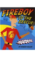 Fireboy to the Rescue!: A Fire Safety Book: A Fire Safety Book