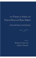 Future of Indian and Federal Reserved Water Rights