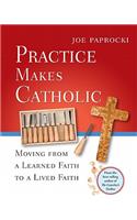 Practice Makes Catholic