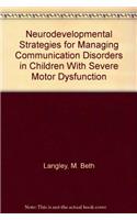 Neurodevelopmental Strategies for Managing Communication Disorders in Children With Severe Motor Dysfunction