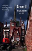 Richard III: The King Under the Car Park