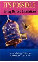 It's Possible Living Beyond Limitations