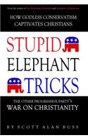 Stupid Elephant Tricks - The Other Progressive Party's War on Christianity